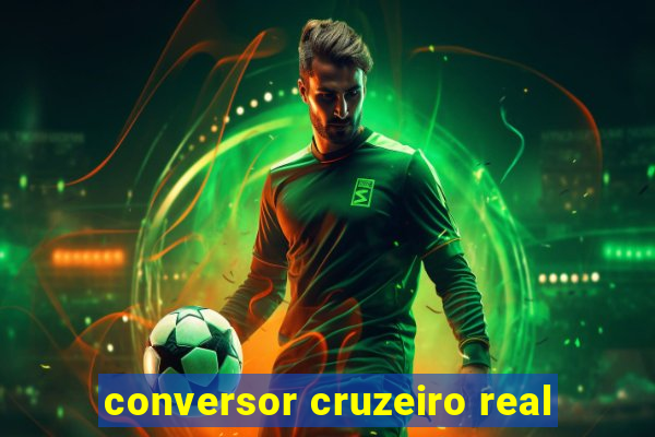 conversor cruzeiro real